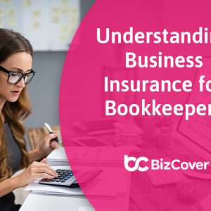 Understanding Business Insurance for Bookkeepers