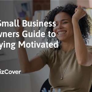 A Small Business Owners Guide to Staying Motivated