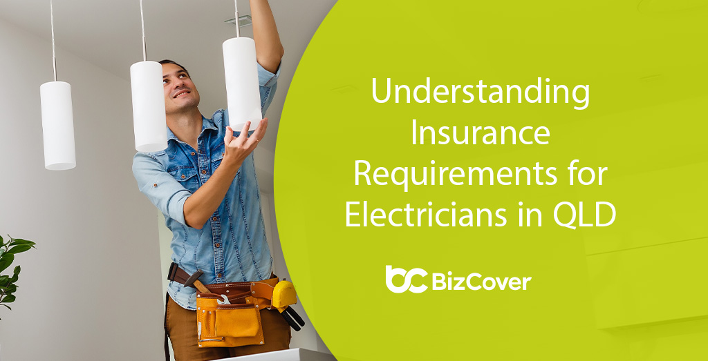QLD electrical contractor licence and insurance requirements BizCover