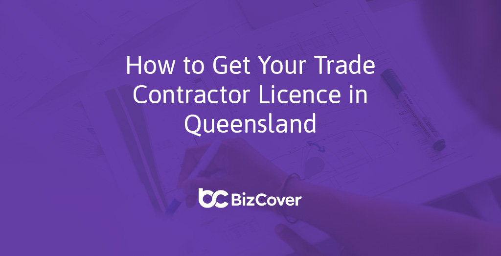 QLD trade contractor licence requirements BizCover