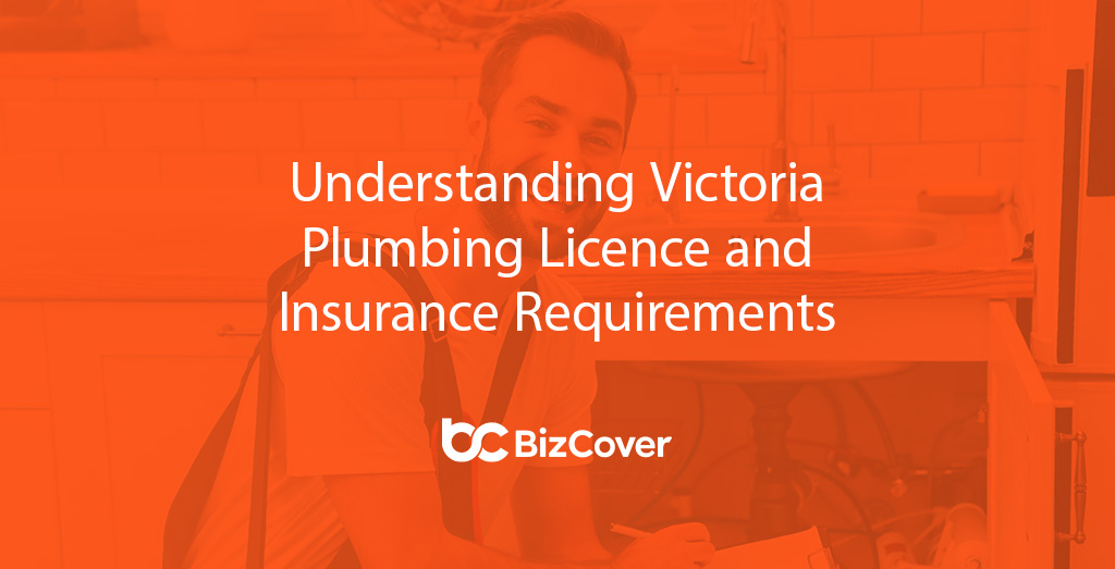 Victoria plumbers licence requirements BizCover