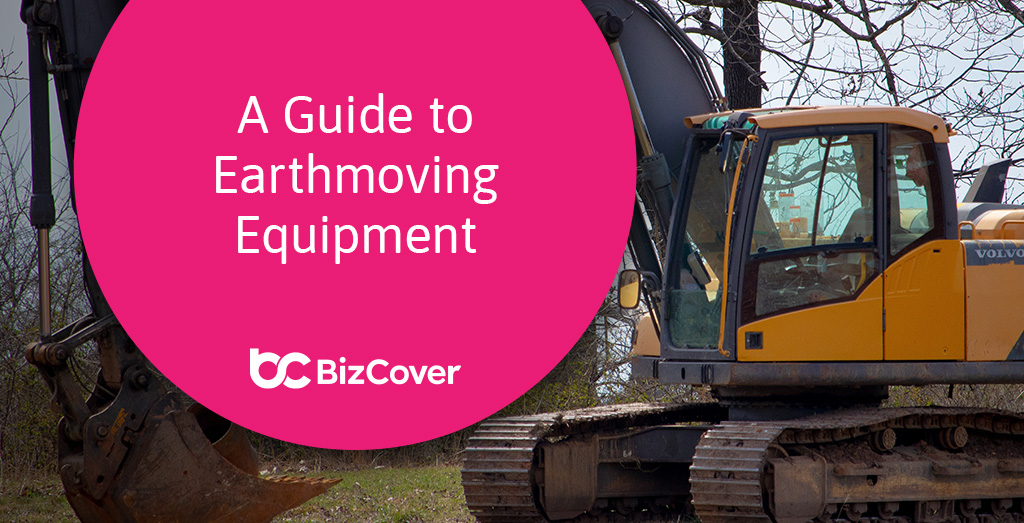 A Complete Guide to Earthmoving Equipment BizCover