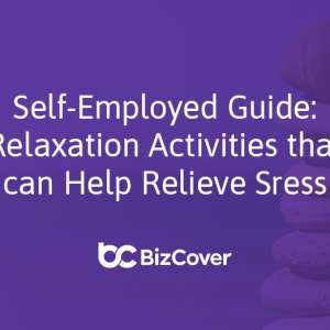 Self employed stress relaxation tips