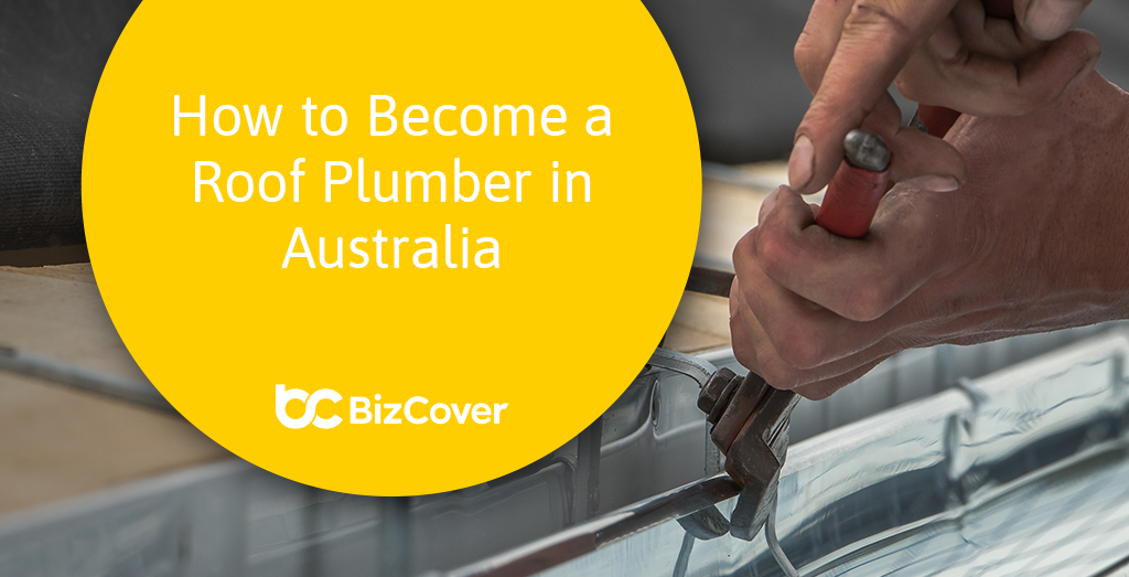 a roof plumber qualifications, requirements BizCover