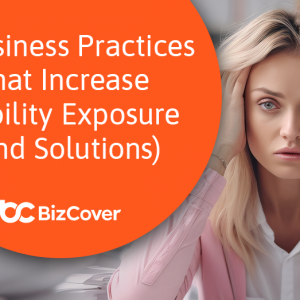 Business practices that increase liability exposure