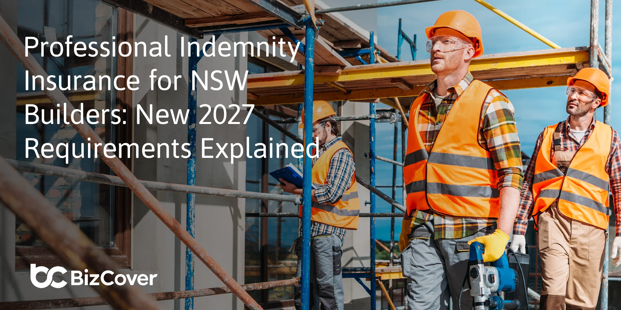 Professional Indemnity Insurance for NSW Builders: New 2027 Requirements Explained