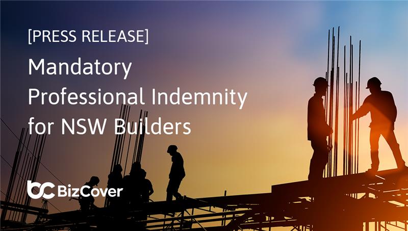[Press Release] Mandatory Professional Indemnity for NSW Builders Effective 1 July 2026