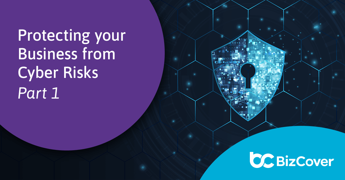 Protecting your business from cyber risks – part 1 