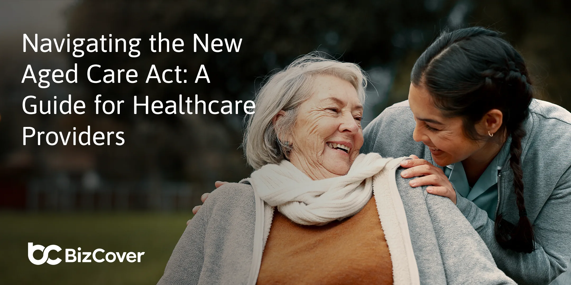 Navigating the New Aged Care Act: What It Means for Healthcare Providers