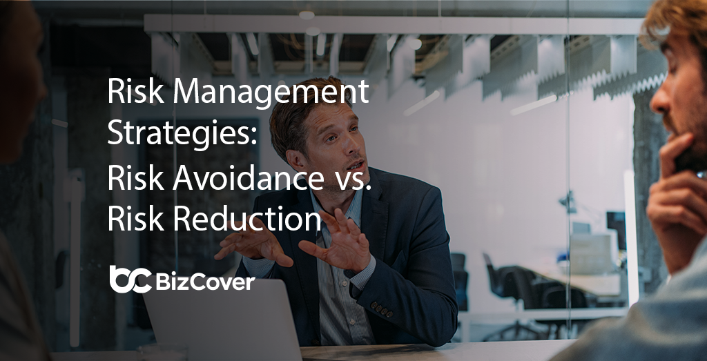 Risk avoidance vs risk reduction