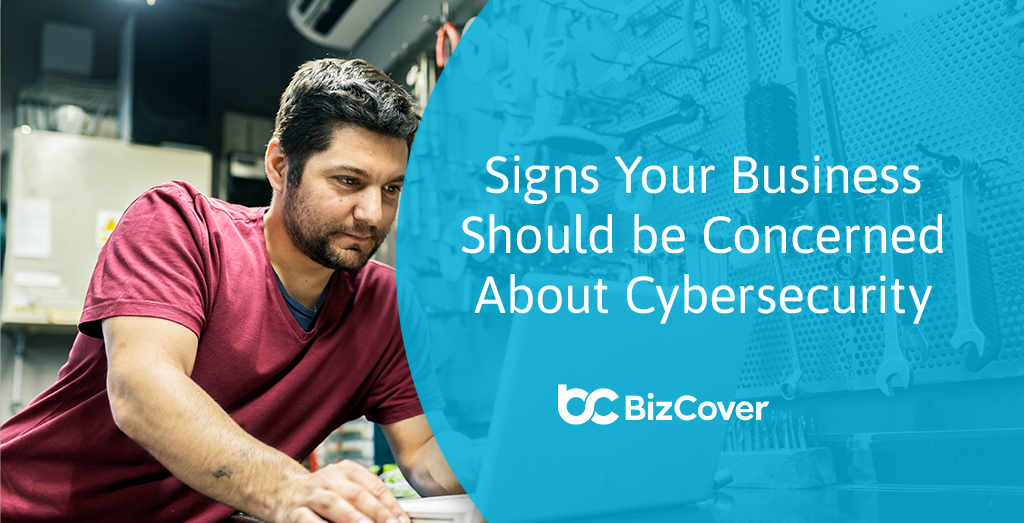 Signs your business should be concerned about cybersecurity